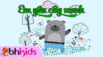 Em Yêu Cây Xanh - Em Rất Thích Trồng Nhiều Cây Xanh [Official Full HD]