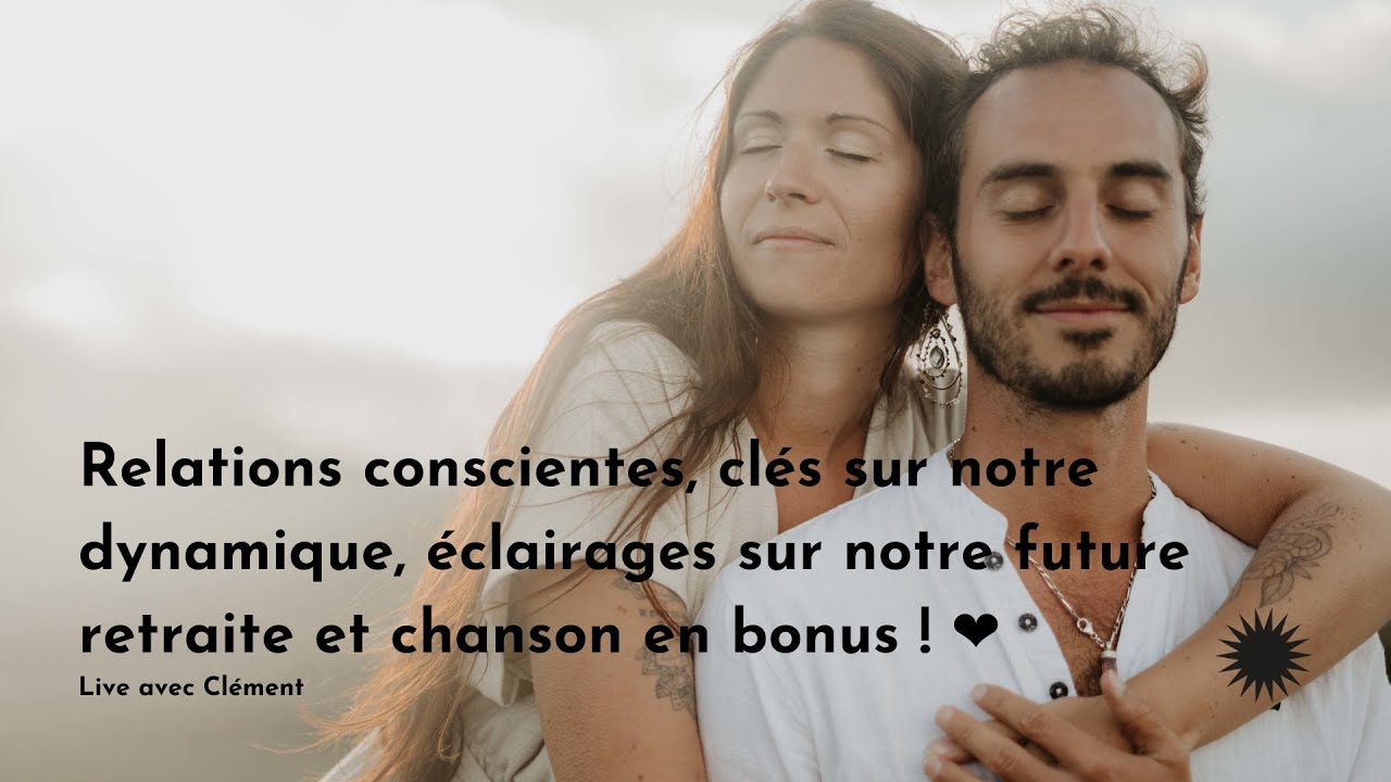 # 36 Relations conscientes, clés sur notre dynamique, éclairages et chanson en bonus ! ❤️