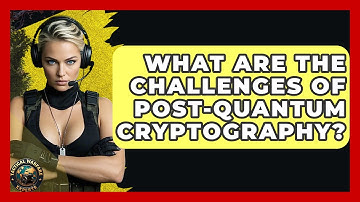 What Are The Challenges Of Post-quantum Cryptography? - Tactical Warfare Experts