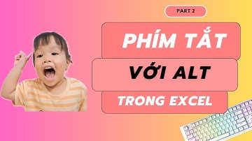 Phần 2: Mẹo dễ nhớ phím tắt với Alt trong Excel