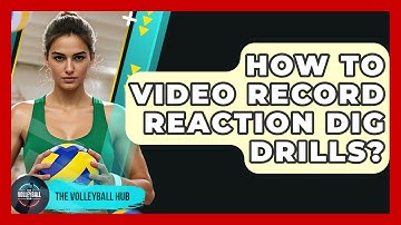 How To Video Record Reaction Dig Drills? - The Volleyball Hub
