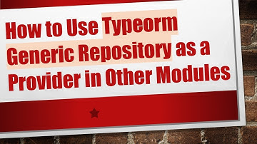 How to Use Typeorm Generic Repository as a Provider in Other Modules