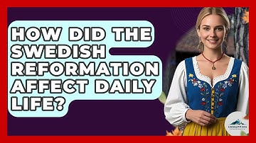 How Did The Swedish Reformation Affect Daily Life? - Unmapping Scandinavia