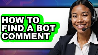 How to Find a Bot Comment (only Way)