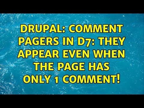 Drupal: Comment pagers in D7: They appear even when the page has only 1 comment! (3 Solutions!!)