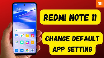 How to Change Default App - Xiaomi Redmi Note 11 Apps Settings