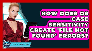 How Does OS Case Sensitivity Create 