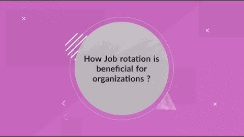 How Job Rotation is Beneficial For Organizations | Ashtex Solutions | Blog