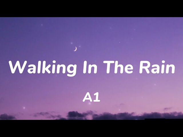 A1 - Walking In The Rain (Lyrics) class=