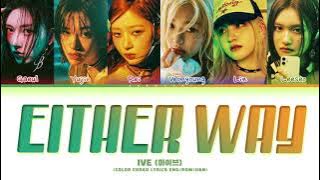 IVE 'Either Way' Lyrics (아이브 Either Way 가사) (Color Coded Lyrics)