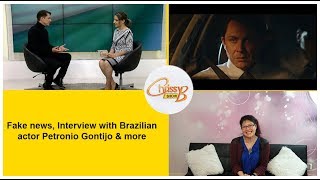 Fake news, interview with Brazilian actor Petronio Gontijo &amp; more