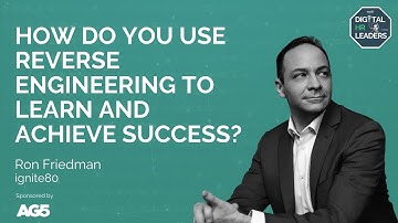 HOW DO YOU USE REVERSE ENGINEERING TO LEARN AND ACHIEVE SUCCESS? Interview with Ron Friedman