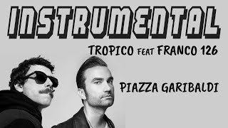 Tropico feat. FRANCO126 - Piazza Garibaldi [BASE STRUMENTALE + TESTO]