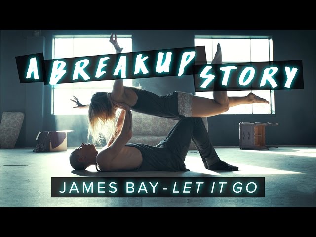 James Bay - Let It Go - Dance | A Breakup Story #DanceOnJamesBay class=