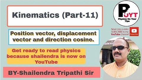 Position vector, displacement vector and direction cosine.