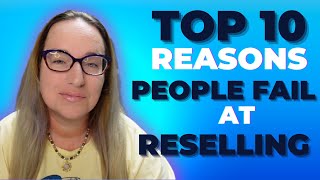 Top 10 Reasons You'll Fail As a Reseller ; What Not To Do