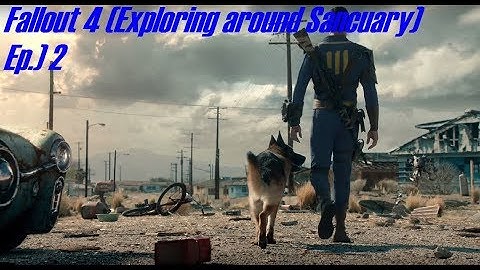 Fallout 4 (Exploring Around Sanctuary) Ep.) 2