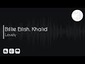 Billie Eilish Khalid Lovely Slowed Reverb Rain Billie Eilish Khalid Lovely Slowed Reverb Rain