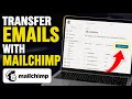 How to transfer emails with Mailchimp - Complete Guide