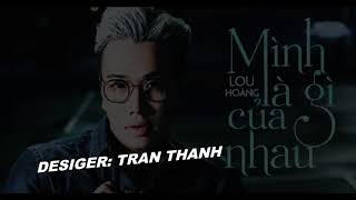 Mình là gì của nhau | Lou Hoàng | Official MV 4K | Nhạc trẻ hay mới nhất