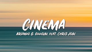 Cinema Lyrics - Arcando & Oddcube feat Chris Jobe - Lyric Best Song