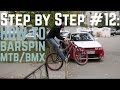 Step by Step #12: Как сделать барспин (How to barspin MTB/BMX)