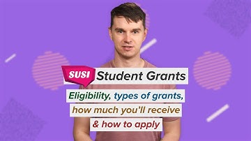 SUSI Student Grant - Eligibility, types of grants, how much you’ll receive & how to apply