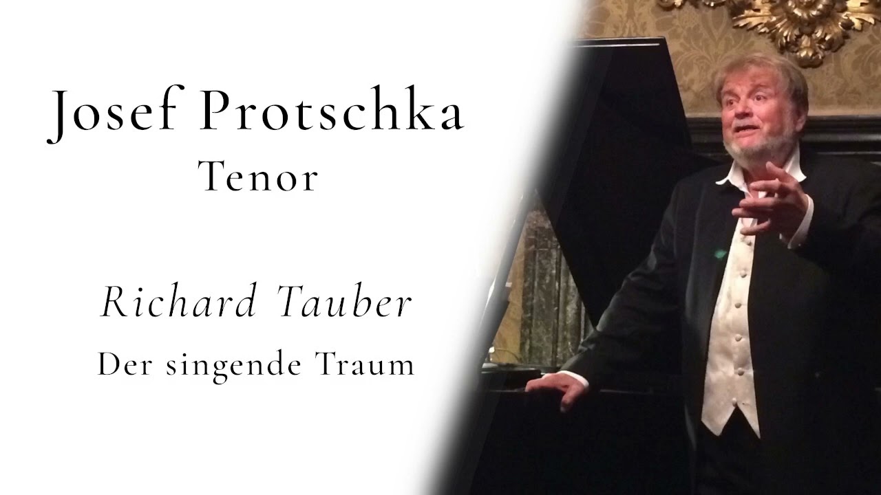 Josef Protschka / Tauber: Der singende Traum / „Du bist die Welt für mich“