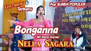 BONGANNA DETTY KURNIA // LIVESHOW NELLA SAGARA
