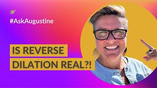 Is Reverse Dilation Real? | New Course Physiological Induction and Augmentation