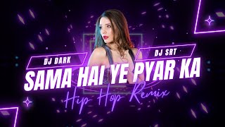 SAMA HAI YE PYAR KA REMIX | DJ DARK SHADOW | DJ SRT