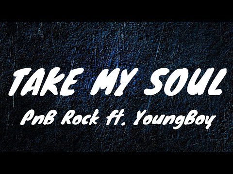 PnB Rock - Take My Soul ft. YoungBoy Never Broke Again (Lyrics)