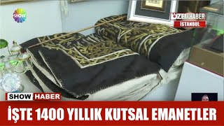 İşte 1400 yıllık kutsal emanetler Resimi