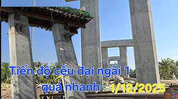 Cập nhật tiến độ cầu đại ngãi  1/12/2025-quá bất ngờ 