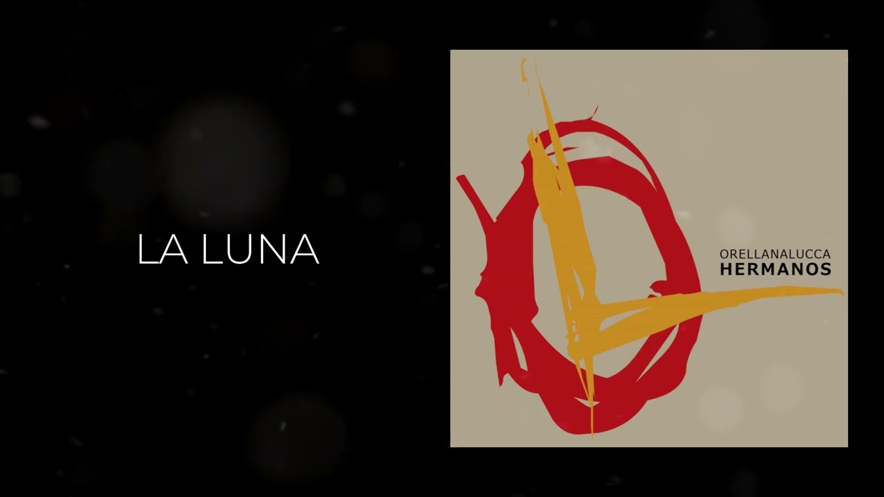 Orellana Lucca - LA LUNA (Hermanos)