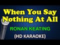 WHEN YOU SAY NOTHING AT ALL - Ronan Keating (HD Karaoke)