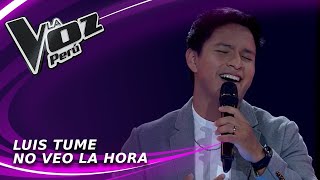 Luis Tume | No veo la hora | Audiciones a ciegas | Temporada 2022 | La Voz Perú