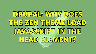 Drupal: Why does the zen theme load javascript in the head element?