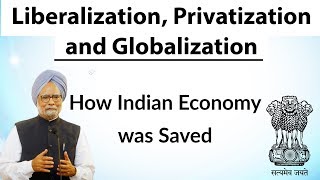 Liberalization, Privatization and Globalization - How Indian economy was saved by Dr Manmohan Singh