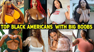 Big bOObs USA🇺🇸 - Top Black Americans🇺🇸 with Amazing BIG B00bs.