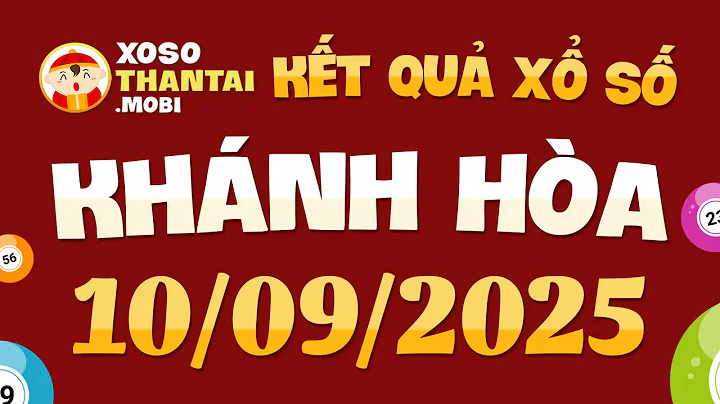 Xổ số Khánh Hòa ngày 10 tháng 9 - XSKH - SXKH - XS Khánh Hòa - Xổ số kiến thiết Khánh Hòa hôm nay
