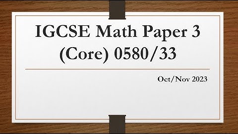 IGCSE Mathematics Paper 3 (Core) 0580/33 Oct/Nov 2023