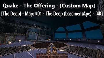 Quake - The Offering - [The Deep] - Map: #01 - The Deep (basementApe) - [4K] - [100% Secrets]