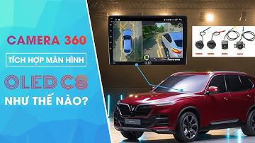 Màn Hình DVD Android Tích Hợp Camera 360 Cho "ÔTÔ" Như Thế Nào.? || CHUNGAUTO