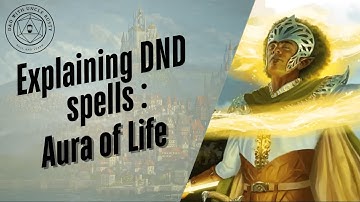 In-Depth D&D Spell Explanations - Aura Of Life | 2024 Edition