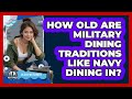 How Old Are Military Dining Traditions Like Navy Dining In? - Ocean Watchmen