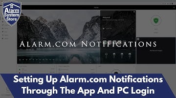 Setting Up Alarm.com notifications On Both The PC Login And Phone App