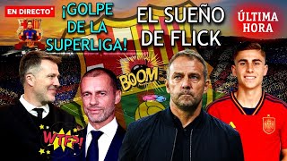 🚨ULTIMA HORA BARÇA💣 ¡LA JUSTICIA DA LA RAZÓN A LA SUPERLIGA!🔥EL SUEÑO DE FLICK - FERMIN SELECCION