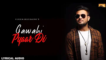 Gawahi Pyar Di (Lyrical Audio) Viren Hussaini | Punjabi Lyrical Audio 2017 | White Hill Music