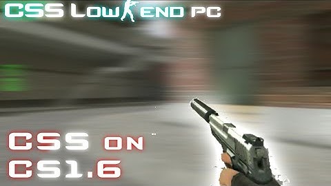 Css low end pc! Cs source mod for cs 1.6 no Lag!! || +CSGO Map!